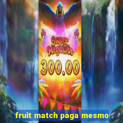 fruit match paga mesmo